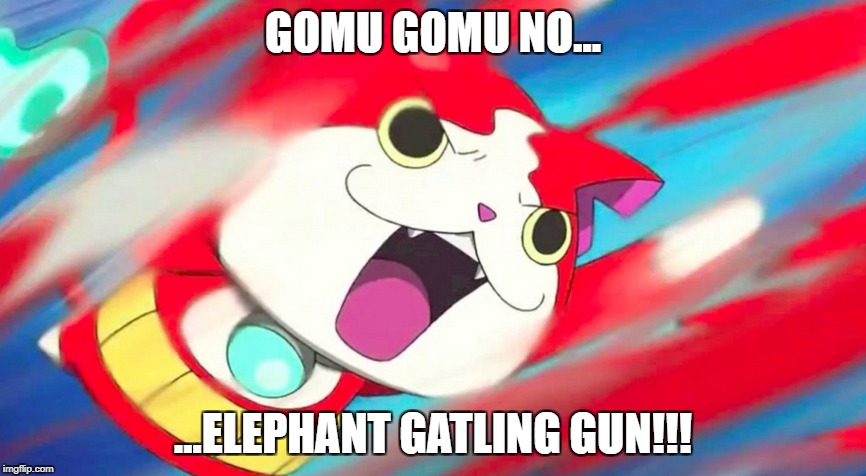Jibanyan's gomu gomu no technique | GOMU GOMU NO... ...ELEPHANT GATLING GUN!!! | image tagged in gatling gun,jibanyan,one piece,luffy,funny memes | made w/ Imgflip meme maker