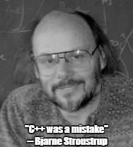 "C++ was a mistake" -- Bjarne Stroustrup | image tagged in bjarne stroustrup | made w/ Imgflip meme maker