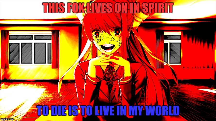 THIS FOX LIVES ON IN SPIRIT TO DIE IS TO LIVE IN MY WORLD | made w/ Imgflip meme maker