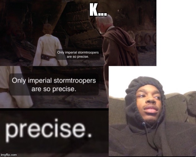 K... | image tagged in star wars | made w/ Imgflip meme maker