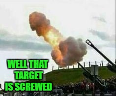 Military Week Nov 5-11th a Chad-, DashHopes, JBmemegeek & SpursFanFromAround event | WELL THAT TARGET IS SCREWED | image tagged in smoke signals,memes,military week,funny,funny flash,military | made w/ Imgflip meme maker