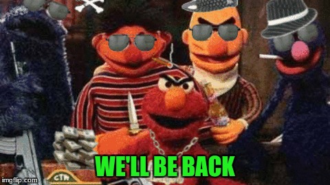 WE'LL BE BACK | made w/ Imgflip meme maker