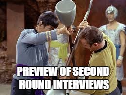 PREVIEW OF SECOND ROUND INTERVIEWS | image tagged in job interview | made w/ Imgflip meme maker