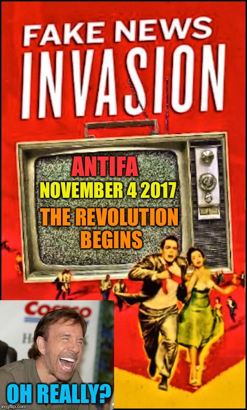 Mainstream Media is often Fake News | ANTIFA; NOVEMBER 4 2017; THE REVOLUTION BEGINS; OH REALLY? | image tagged in mainstream media is often fake news | made w/ Imgflip meme maker