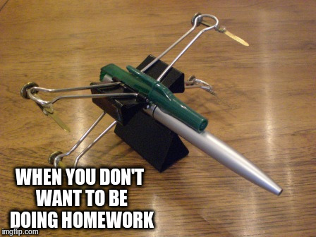WHEN YOU DON'T WANT TO BE DOING HOMEWORK | made w/ Imgflip meme maker