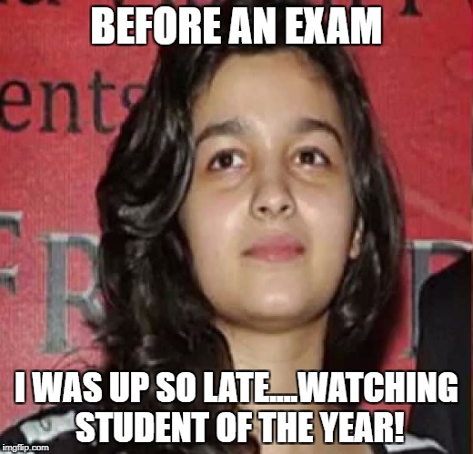 Carefree student | BEFORE AN EXAM; I WAS UP SO LATE....WATCHING STUDENT OF THE YEAR! | image tagged in lazy student,careless,exams,student of the year | made w/ Imgflip meme maker