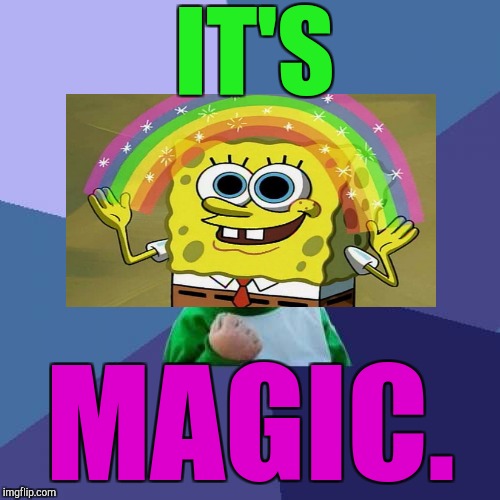 Success Kid Meme | IT'S MAGIC. | image tagged in memes,success kid | made w/ Imgflip meme maker