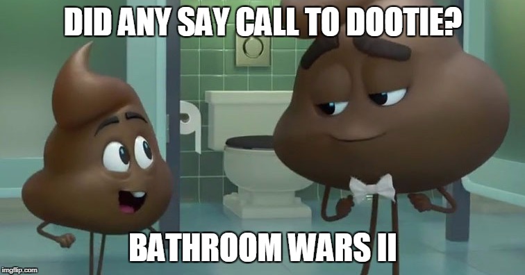 Emoji Poop and Poop Jr | DID ANY SAY CALL TO DOOTIE? BATHROOM WARS II | image tagged in emoji poop and poop jr | made w/ Imgflip meme maker