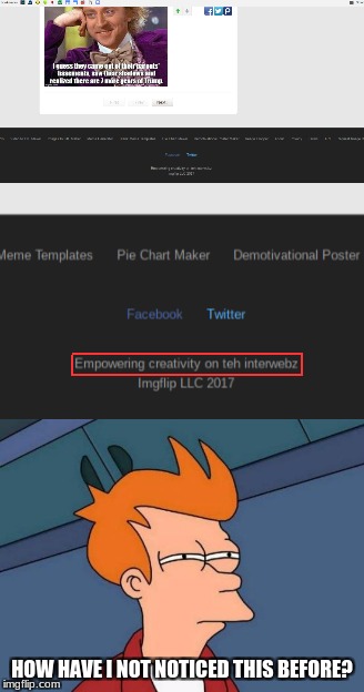 After all those times I've scrolled to the bottom too. | HOW HAVE I NOT NOTICED THIS BEFORE? | image tagged in front page,futurama fry,funny,big willy wonka tell me again,secrets,memes | made w/ Imgflip meme maker