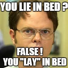 YOU LIE IN BED ? FALSE !      YOU "LAY" IN BED | made w/ Imgflip meme maker