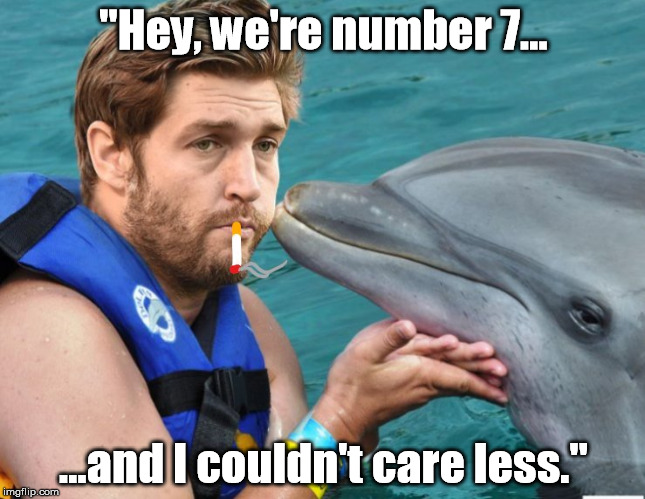 "Hey, we're number 7... ...and I couldn't care less." | made w/ Imgflip meme maker