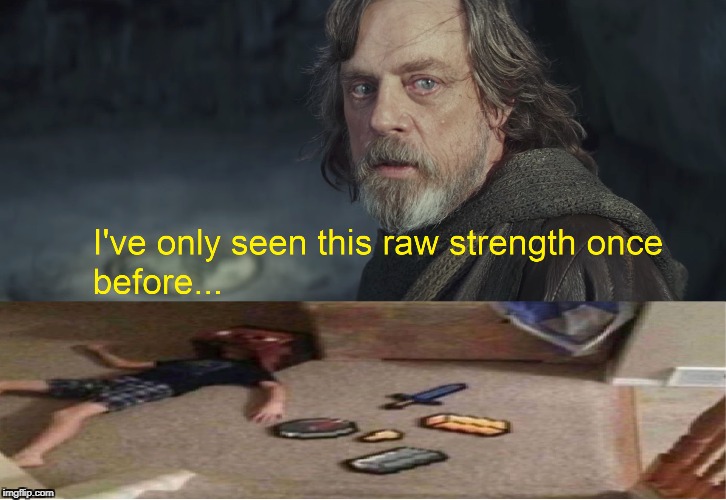 Raw Force | image tagged in luke skywalker,force,star wars,episode 8,strength,raw strength | made w/ Imgflip meme maker
