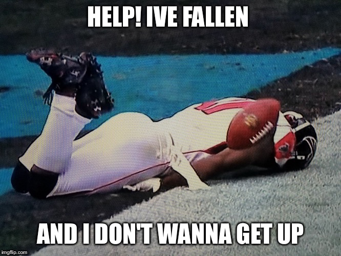 Julio Jones  | HELP! IVE FALLEN; AND I DON'T WANNA GET UP | image tagged in julio jones | made w/ Imgflip meme maker