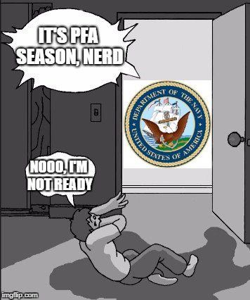 PFA Season | IT'S PFA SEASON, NERD; NOOO, I'M NOT READY | image tagged in pfa | made w/ Imgflip meme maker