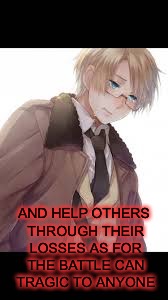AND HELP OTHERS THROUGH THEIR LOSSES AS FOR THE BATTLE CAN TRAGIC TO ANYONE | made w/ Imgflip meme maker