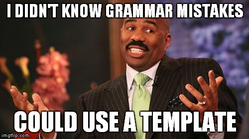 Steve Harvey Meme | I DIDN'T KNOW GRAMMAR MISTAKES COULD USE A TEMPLATE | image tagged in memes,steve harvey | made w/ Imgflip meme maker
