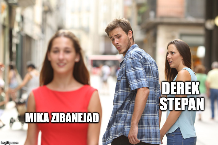 Distracted Boyfriend Meme | DEREK STEPAN; MIKA ZIBANEJAD | image tagged in guy checking out another girl | made w/ Imgflip meme maker