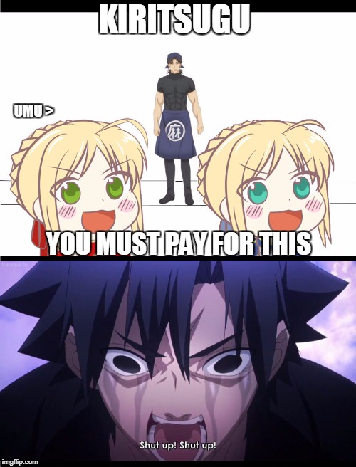 Payment from Kirei | KIRITSUGU; UMU
>; YOU MUST PAY FOR THIS | image tagged in fate/stay night,fate/hollow ataraxia | made w/ Imgflip meme maker