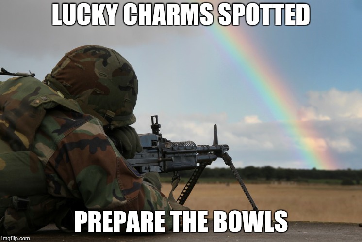 Military Week Nov 5-11th a Chad-, DashHopes, JBmemegeek & SpursFanFromAround event | LUCKY CHARMS SPOTTED; PREPARE THE BOWLS | image tagged in military week,lucky charms,memes,breakfast,military,rainbow | made w/ Imgflip meme maker