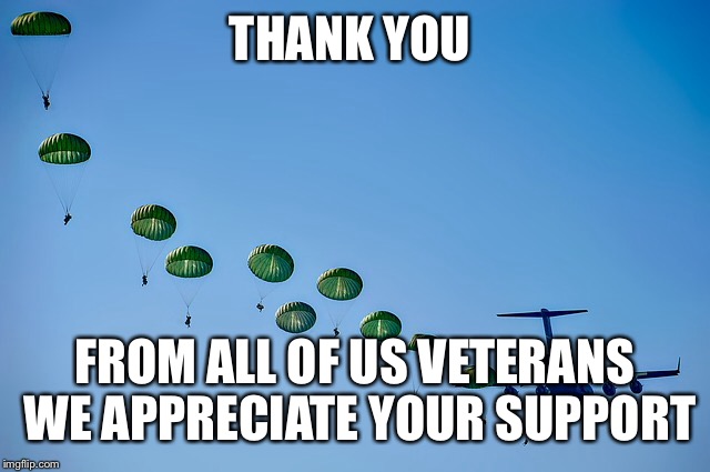 THANK YOU FROM ALL OF US VETERANS WE APPRECIATE YOUR SUPPORT | made w/ Imgflip meme maker