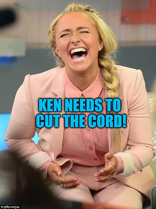 KEN NEEDS TO CUT THE CORD! | made w/ Imgflip meme maker