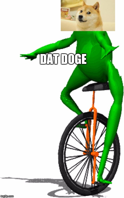 DAT DOGE | image tagged in doge,dat boi | made w/ Imgflip meme maker