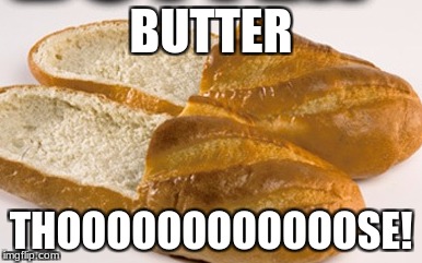 What Are Those Mash-Up | BUTTER; THOOOOOOOOOOOOSE! | image tagged in what are those,remix | made w/ Imgflip meme maker