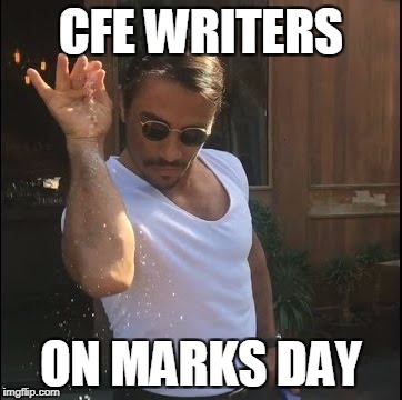 salt bae | CFE WRITERS; ON MARKS DAY | image tagged in salt bae | made w/ Imgflip meme maker