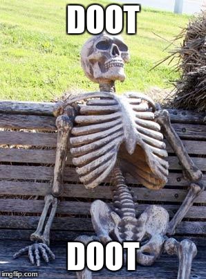 Waiting Skeleton Meme | DOOT DOOT | image tagged in memes,waiting skeleton | made w/ Imgflip meme maker