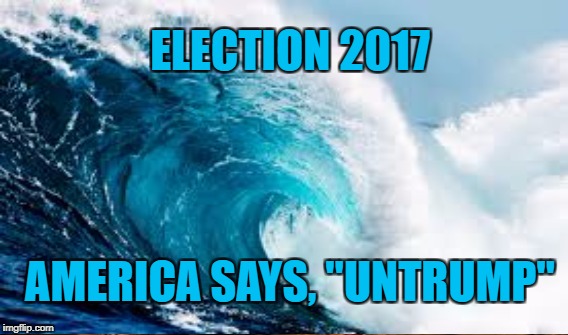 Trump Backlash Begins | ELECTION 2017; AMERICA SAYS, "UNTRUMP" | image tagged in gop loses | made w/ Imgflip meme maker