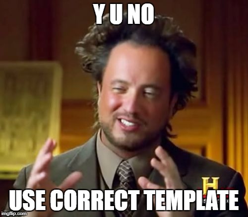 Ancient Aliens Meme | Y U NO USE CORRECT TEMPLATE | image tagged in memes,ancient aliens | made w/ Imgflip meme maker
