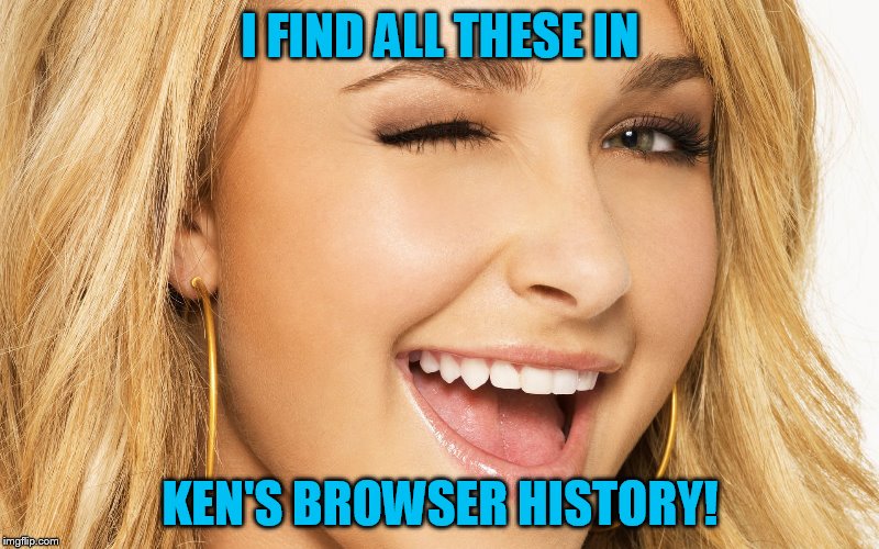 I FIND ALL THESE IN KEN'S BROWSER HISTORY! | made w/ Imgflip meme maker