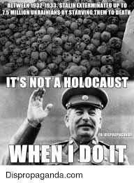 Holocaust dont apply if you are Stalin | image tagged in holocaust,hitler,ww2,stalin,holohoax,hoax | made w/ Imgflip meme maker