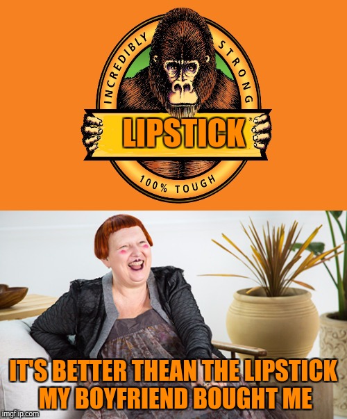 LIPSTICK IT'S BETTER THEAN THE LIPSTICK MY BOYFRIEND BOUGHT ME | made w/ Imgflip meme maker