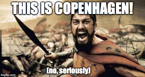 Sparta Leonidas | THIS IS COPENHAGEN! (no, seriously) | image tagged in memes,sparta leonidas | made w/ Imgflip meme maker