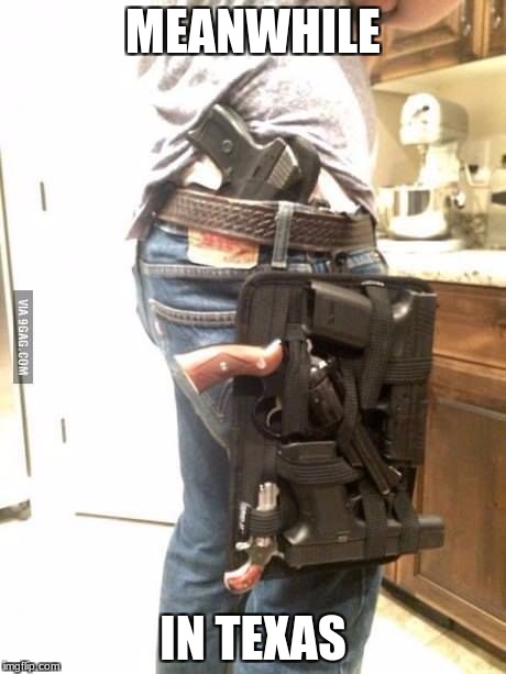 Overkill Guns | MEANWHILE; IN TEXAS | image tagged in overkill guns | made w/ Imgflip meme maker