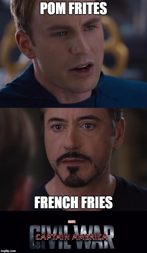 civil war | POM FRITES; FRENCH FRIES | image tagged in civil war | made w/ Imgflip meme maker
