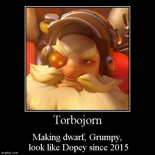For the Overwatch Fans | image tagged in funny,demotivationals,overwatch memes,torbjorn | made w/ Imgflip demotivational maker