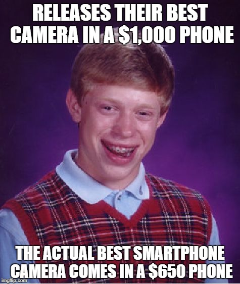 Bad Luck Brian Meme | RELEASES THEIR BEST CAMERA IN A $1,000 PHONE; THE ACTUAL BEST SMARTPHONE CAMERA COMES IN A $650 PHONE | image tagged in memes,bad luck brian | made w/ Imgflip meme maker