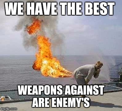 Darti Boy Meme | WE HAVE THE BEST; WEAPONS AGAINST ARE ENEMY'S | image tagged in memes,darti boy | made w/ Imgflip meme maker