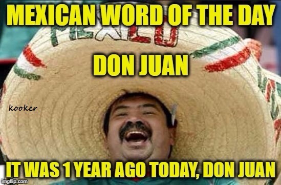 Word of the day Don Juan | image tagged in happy mexican | made w/ Imgflip meme maker