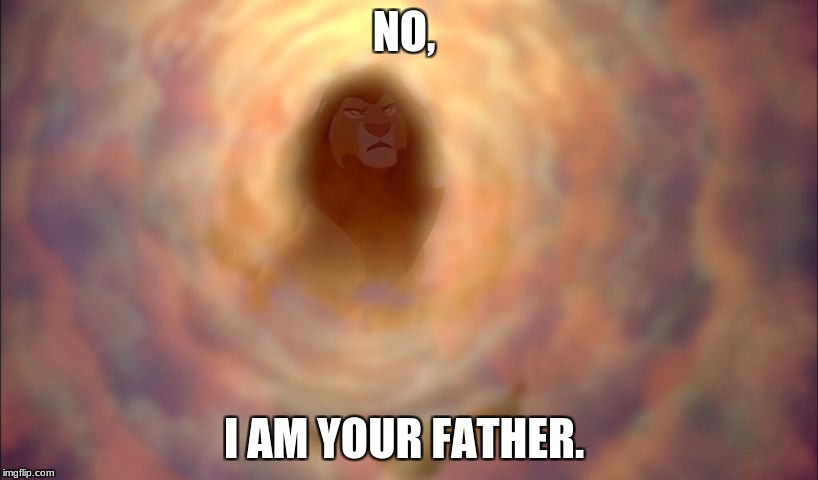 Mufasa in Clouds | NO, I AM YOUR FATHER. | image tagged in mufasa in clouds | made w/ Imgflip meme maker
