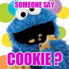 SOMEONE SAY COOKIE ? | made w/ Imgflip meme maker