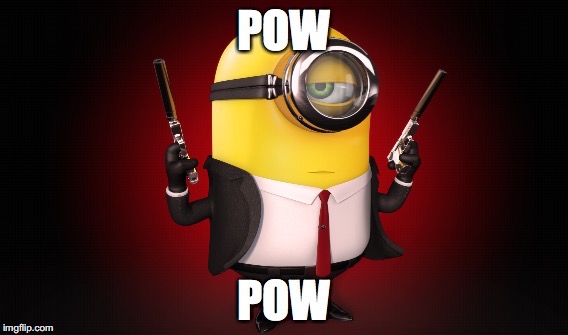 SHOOT EM DOWN | image tagged in minion | made w/ Imgflip meme maker