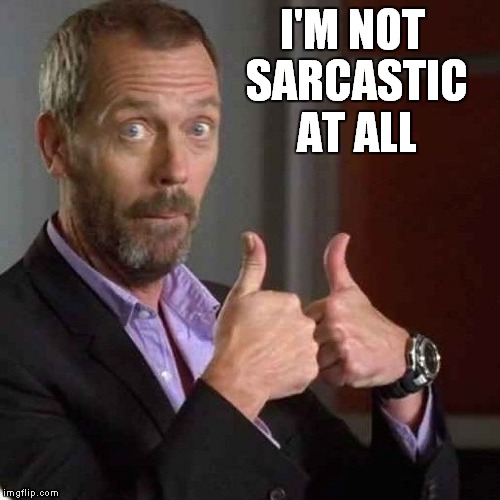 I'M NOT SARCASTIC AT ALL | made w/ Imgflip meme maker