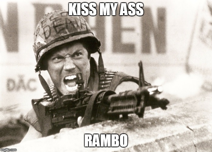 KISS MY ASS RAMBO | made w/ Imgflip meme maker