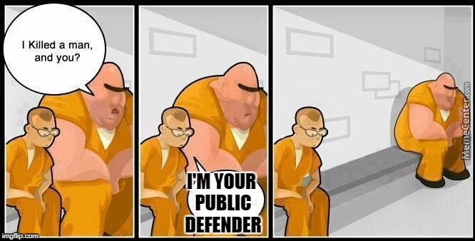 Let me check my briefs | I'M YOUR PUBLIC DEFENDER | image tagged in prisoners blank,attn court appointed attorney / public defender,court | made w/ Imgflip meme maker