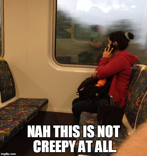 This is not creepy at all | NAH THIS IS NOT CREEPY AT ALL. | image tagged in creepy,train,photos,funny memes,funny | made w/ Imgflip meme maker