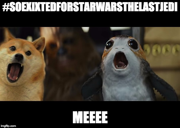 Last Jedi Doge | #SOEXIXTEDFORSTARWARSTHELASTJEDI; MEEEE | image tagged in last jedi doge | made w/ Imgflip meme maker