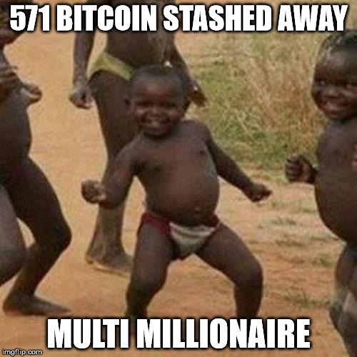 Third World Success Kid | 571 BITCOIN STASHED AWAY; MULTI MILLIONAIRE | image tagged in memes,third world success kid | made w/ Imgflip meme maker